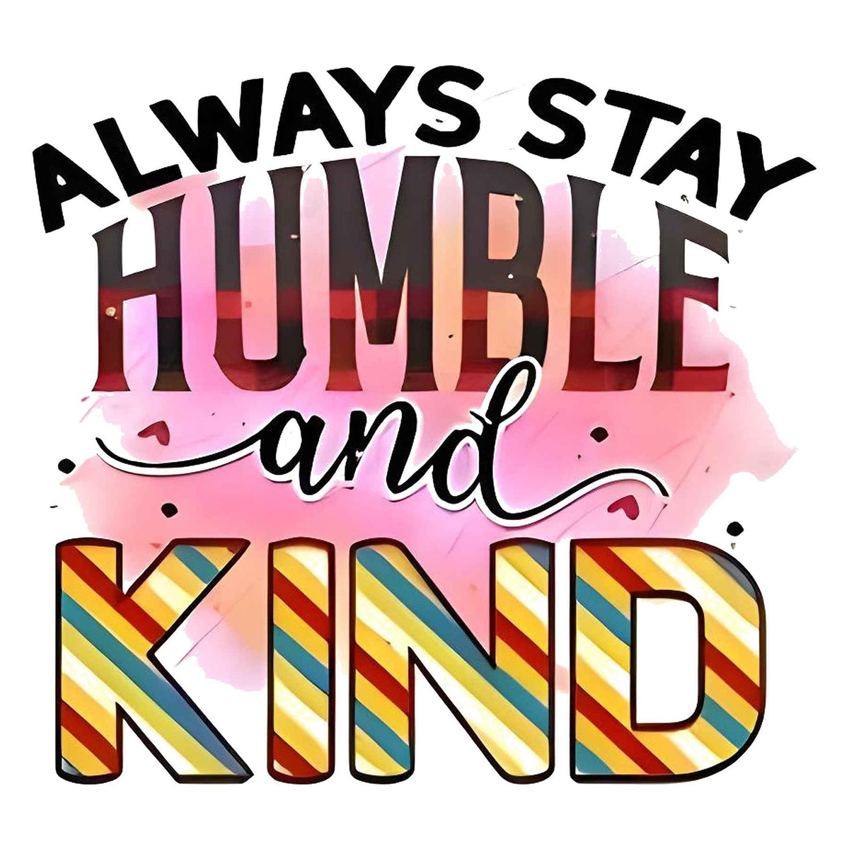 Fashion Meets Kindness: Always Stay Humble and Kind T-Shirt