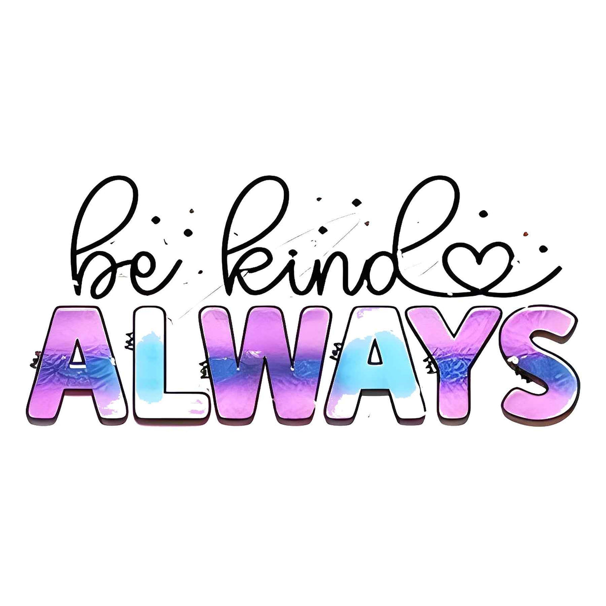 Wear Your Message: Be Kind Always T-Shirt - Fashion Meets Kindness