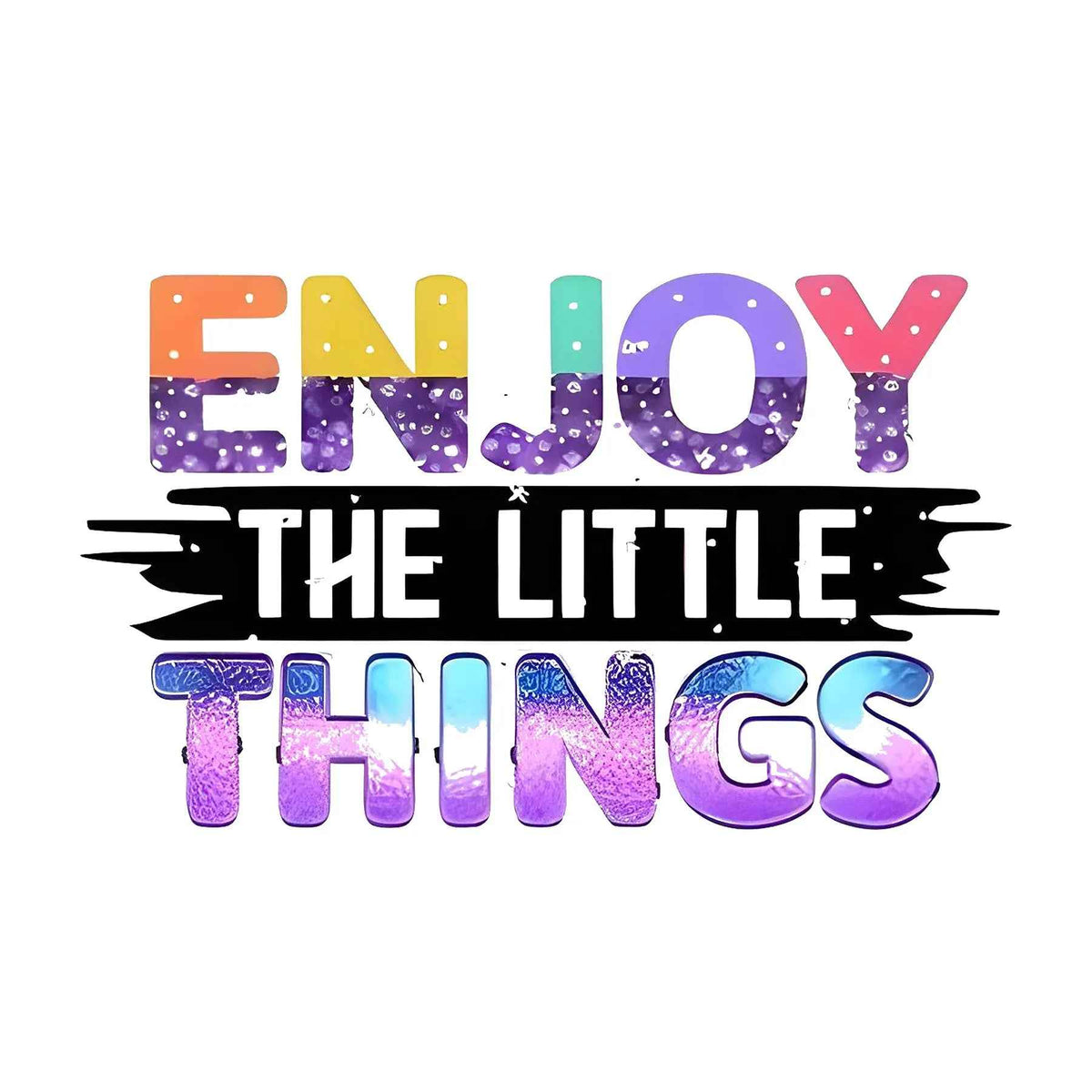 Celebrate Life: Enjoy the Little Things Printed T-Shirt for Comfort and Style